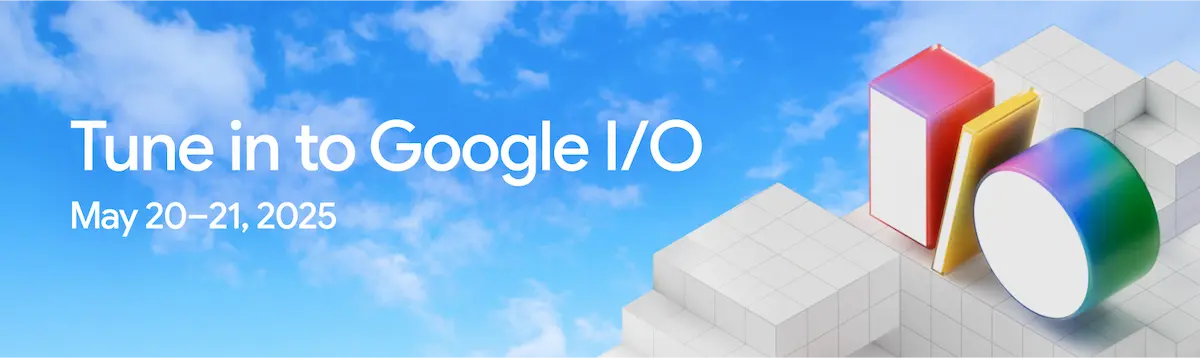 Google I/O 2025